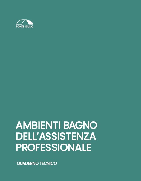 Ponte Giulio - Catalogue AMBIENTI BAGNO DELL’ASSISTENZA PROFESSIONALE