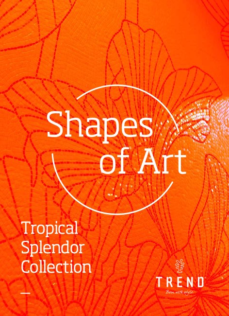 Trend - Catalogue Shapes of Art Tropical Splendor